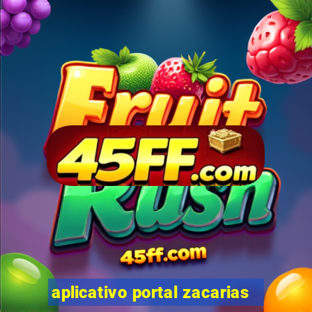 aplicativo portal zacarias
